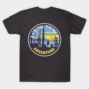 Say Yes To The New Adventure. T-Shirt